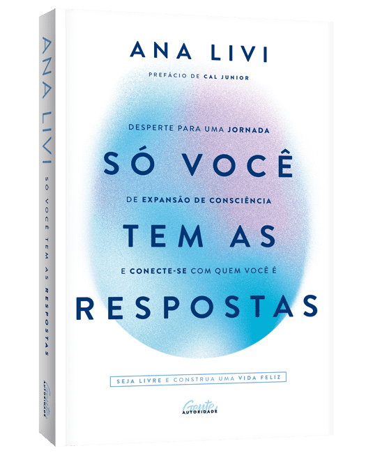 Imagem do livro de Ana Livi, na capa está escrito: Ana Livi, Prefácio de Cal Junior, Só você tem as respostas, Despeerte para uma jornada de expansão de consciência e conecte-se com quem você é, Seja livre e construa uma vida feliz